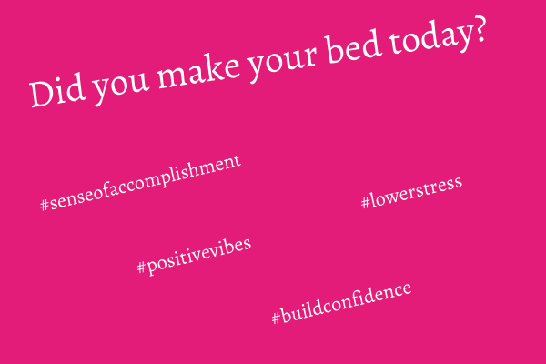 Did You Make Your Bed Today?